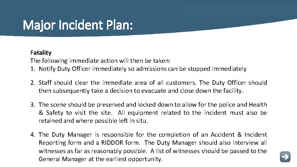 Major Incident Plan: Fatality The following immediate action will then be taken: 1. Notify