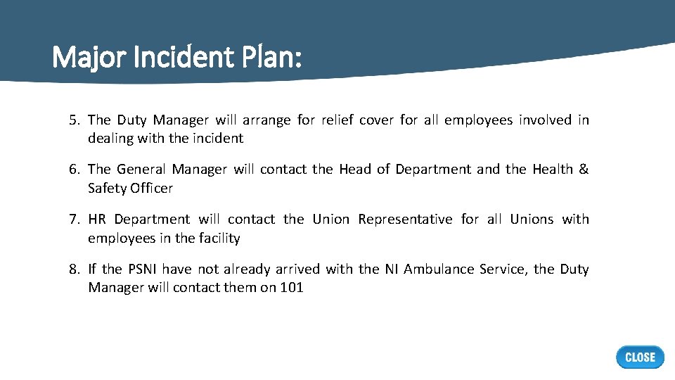 Major Incident Plan: 5. The Duty Manager will arrange for relief cover for all
