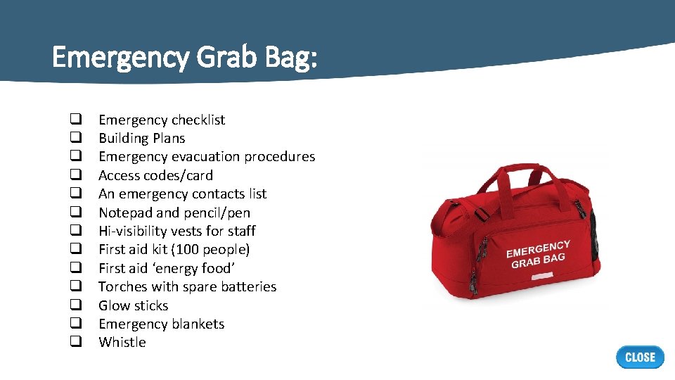 Emergency Grab Bag: q q q q Emergency checklist Building Plans Emergency evacuation procedures