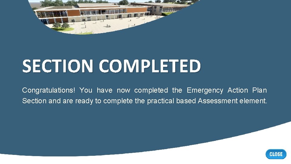 SECTION COMPLETED Congratulations! You have now completed the Emergency Action Plan Section and are