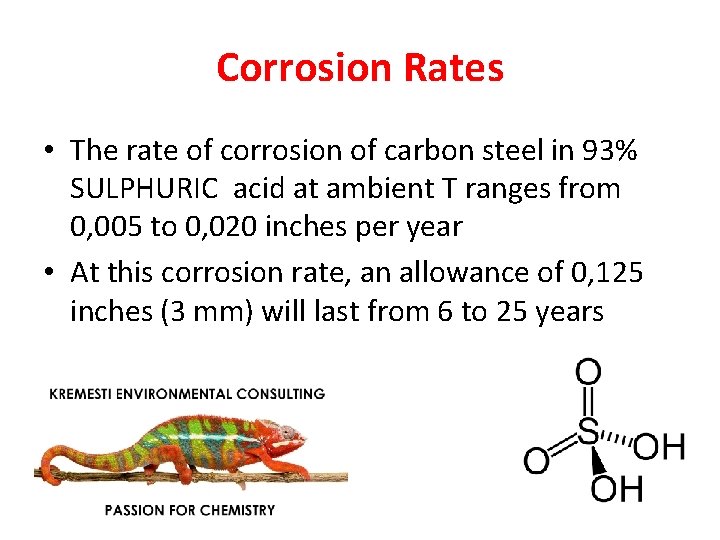 Corrosion Rates • The rate of corrosion of carbon steel in 93% SULPHURIC acid