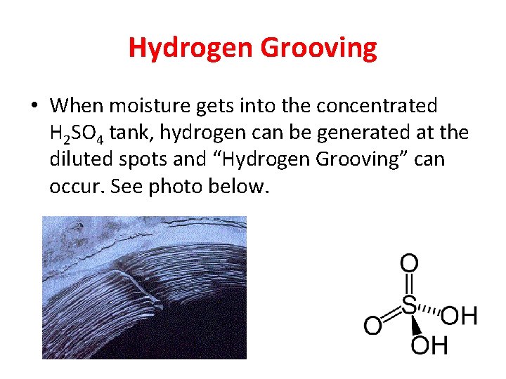 Hydrogen Grooving • When moisture gets into the concentrated H 2 SO 4 tank,