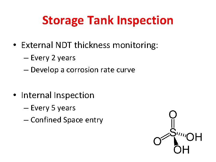 Storage Tank Inspection • External NDT thickness monitoring: – Every 2 years – Develop