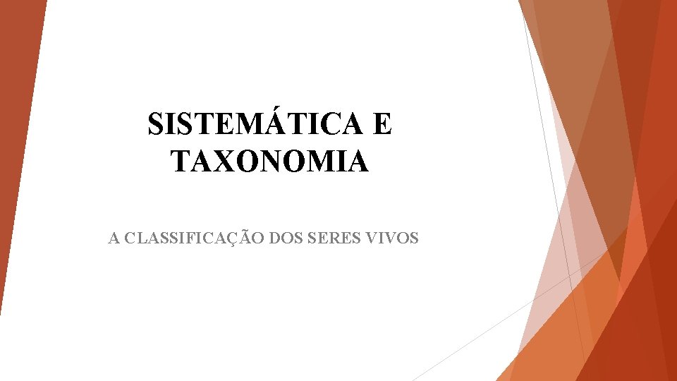 SISTEMÁTICA E TAXONOMIA A CLASSIFICAÇÃO DOS SERES VIVOS 