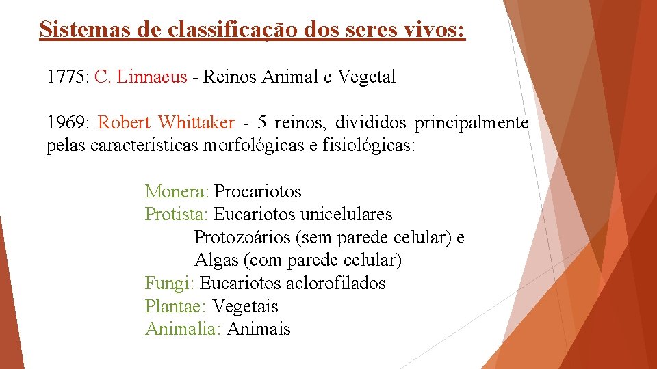 Sistemas de classificação dos seres vivos: 1775: C. Linnaeus - Reinos Animal e Vegetal