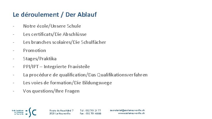 Le déroulement / Der Ablauf - Notre école/Unsere Schule - Les certificats/Die Abschlüsse - Le déroulement / Der Ablauf - Notre école/Unsere Schule - Les certificats/Die Abschlüsse -