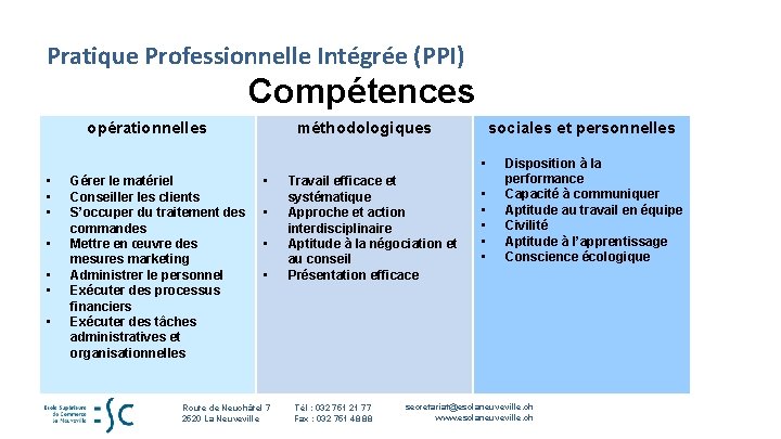 Pratique Professionnelle Intégrée (PPI) Compétences opérationnelles méthodologiques sociales et personnelles • • Gérer le Pratique Professionnelle Intégrée (PPI) Compétences opérationnelles méthodologiques sociales et personnelles • • Gérer le