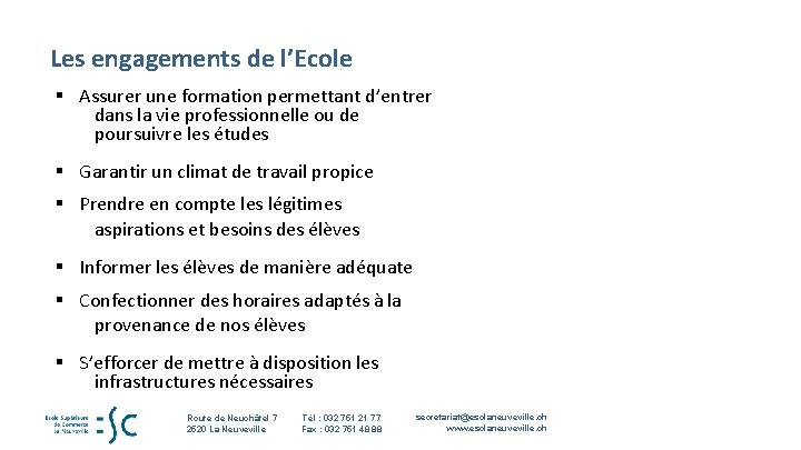 Les engagements de l’Ecole § Assurer une formation permettant d’entrer dans la vie professionnelle Les engagements de l’Ecole § Assurer une formation permettant d’entrer dans la vie professionnelle