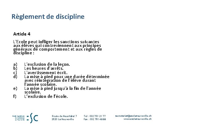 Règlement de discipline Article 4 L'Ecole peut infliger les sanctions suivantes aux élèves qui Règlement de discipline Article 4 L'Ecole peut infliger les sanctions suivantes aux élèves qui