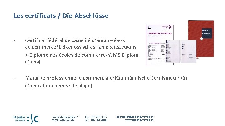 Les certificats / Die Abschlüsse - Certificat fédéral de capacité d’employé-e-s de commerce/Eidgenossisches Fähigkeitszeugnis Les certificats / Die Abschlüsse - Certificat fédéral de capacité d’employé-e-s de commerce/Eidgenossisches Fähigkeitszeugnis