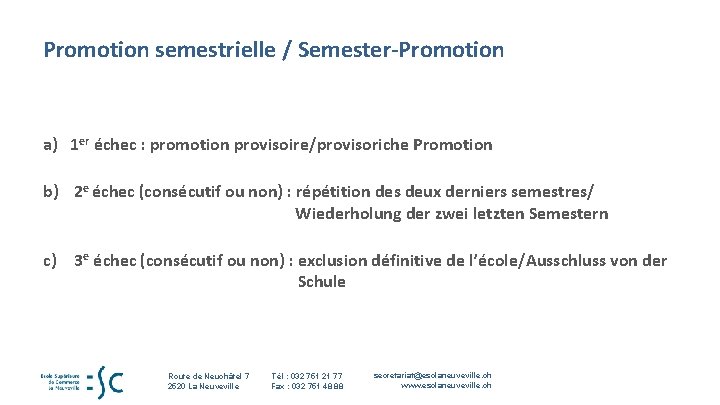 Promotion semestrielle / Semester-Promotion a) 1 er échec : promotion provisoire/provisoriche Promotion b) 2 Promotion semestrielle / Semester-Promotion a) 1 er échec : promotion provisoire/provisoriche Promotion b) 2
