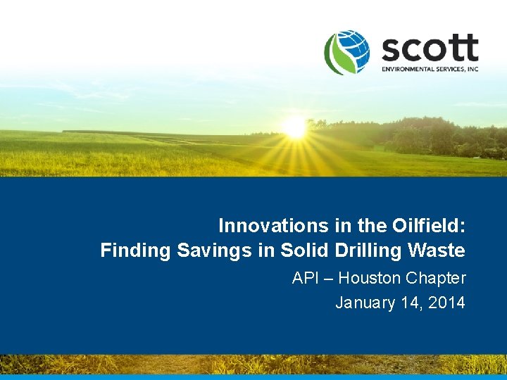 Innovations in the Oilfield: Finding Savings in Solid Drilling Waste API – Houston Chapter