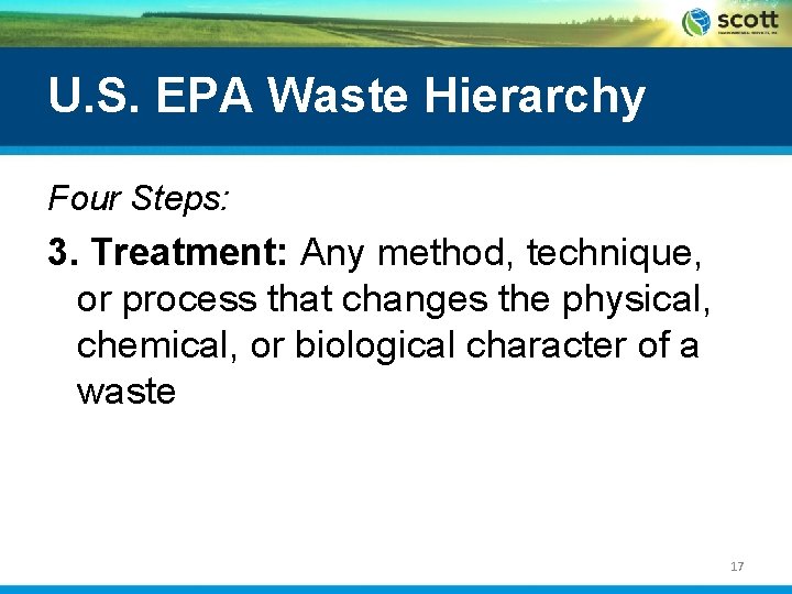 U. S. EPA Waste Hierarchy Four Steps: 3. Treatment: Any method, technique, or process