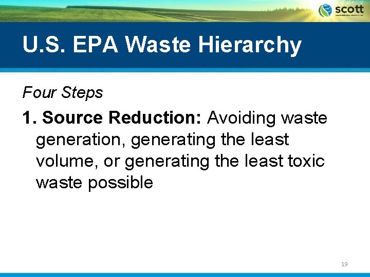 U. S. EPA Waste Hierarchy Four Steps 1. Source Reduction: Avoiding waste generation, generating