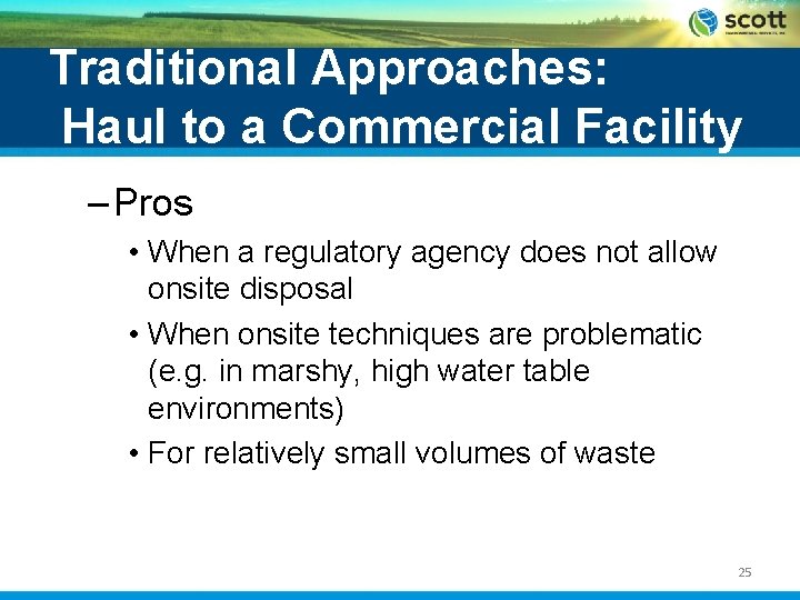 Traditional Approaches: Haul to a Commercial Facility – Pros • When a regulatory agency