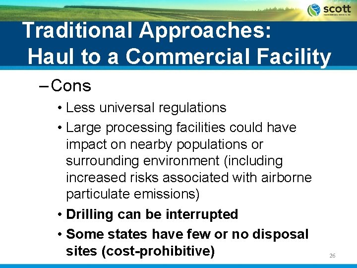 Traditional Approaches: Haul to a Commercial Facility – Cons • Less universal regulations •