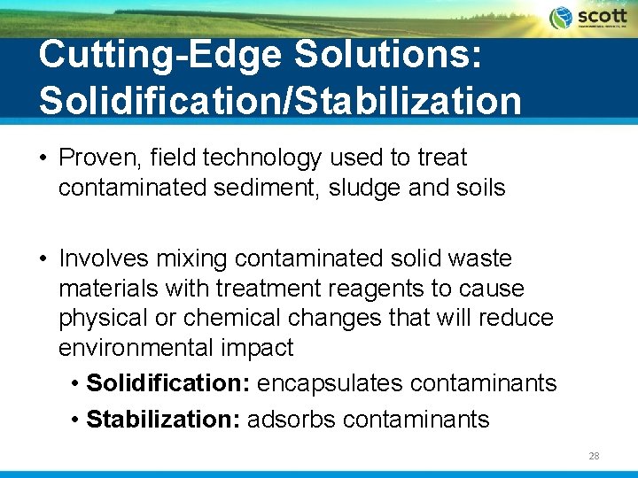 Cutting-Edge Solutions: Solidification/Stabilization • Proven, field technology used to treat contaminated sediment, sludge and