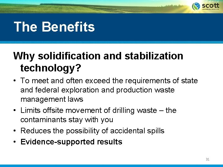 The Benefits Why solidification and stabilization technology? • To meet and often exceed the