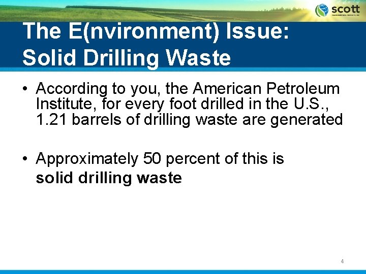 The E(nvironment) Issue: Solid Drilling Waste • According to you, the American Petroleum Institute,