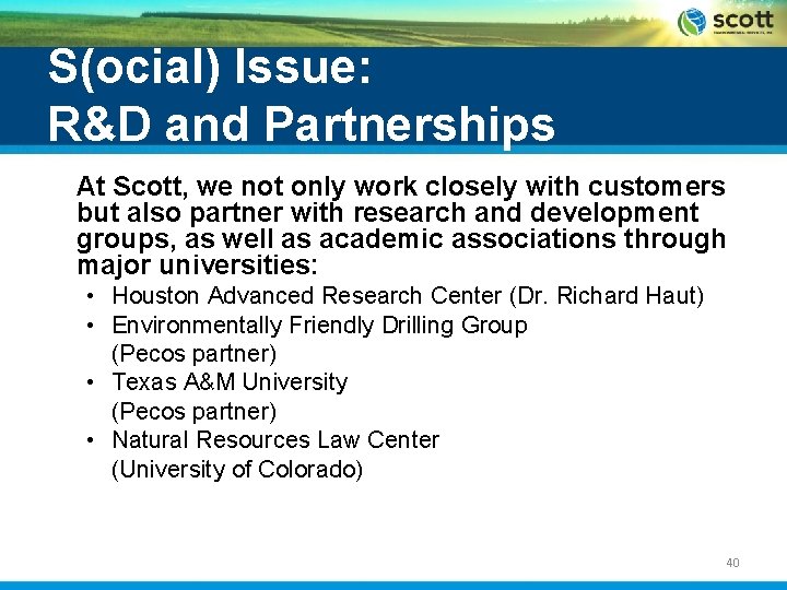 S(ocial) Issue: R&D and Partnerships At Scott, we not only work closely with customers