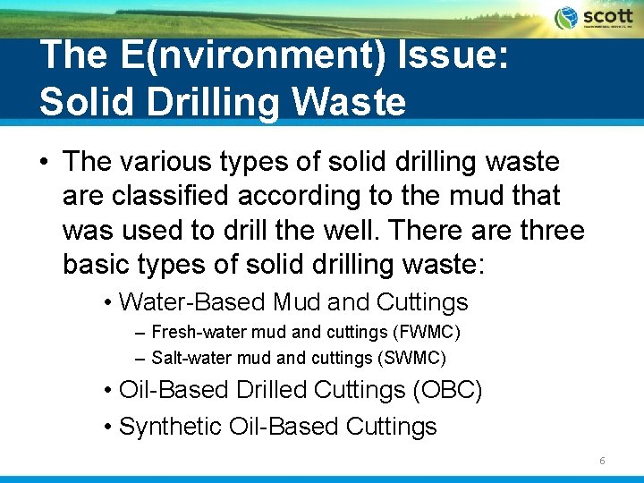 The E(nvironment) Issue: Solid Drilling Waste • The various types of solid drilling waste