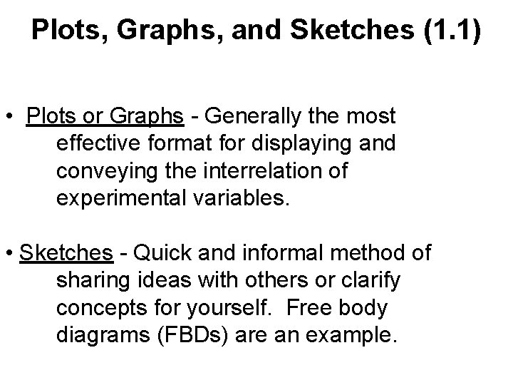 Plots, Graphs, and Sketches (1. 1) • Plots or Graphs - Generally the most