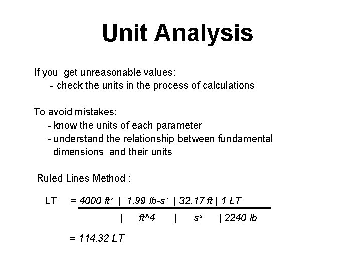 Unit Analysis If you get unreasonable values: - check the units in the process