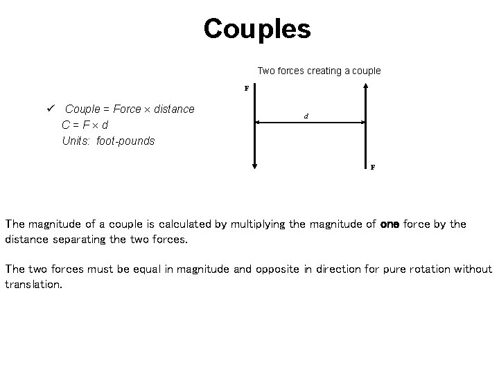 Couples Two forces creating a couple F ü Couple = Force distance C =