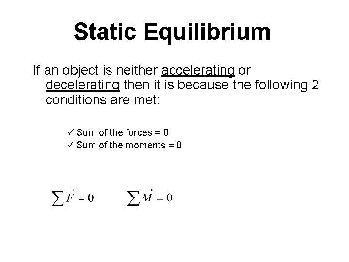 Static Equilibrium If an object is neither accelerating or decelerating then it is because