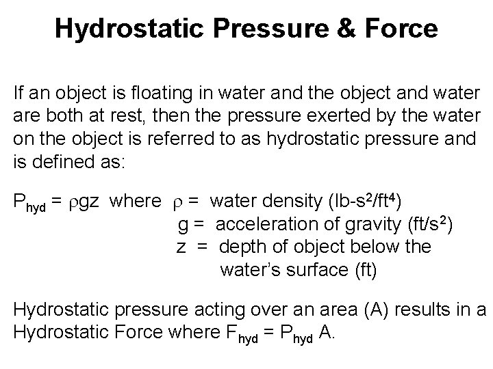 Hydrostatic Pressure & Force If an object is floating in water and the object