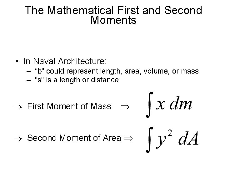 The Mathematical First and Second Moments • In Naval Architecture: – “b” could represent
