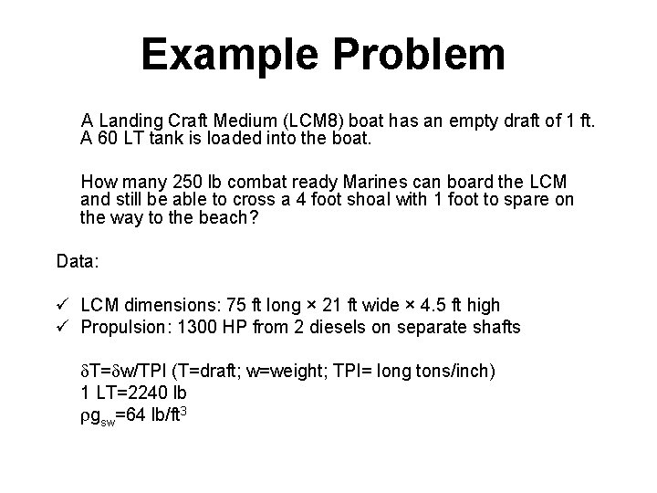 Example Problem A Landing Craft Medium (LCM 8) boat has an empty draft of