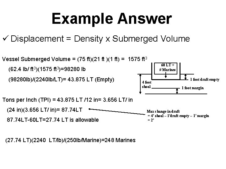 Example Answer ü Displacement = Density x Submerged Volume Vessel Submerged Volume = (75