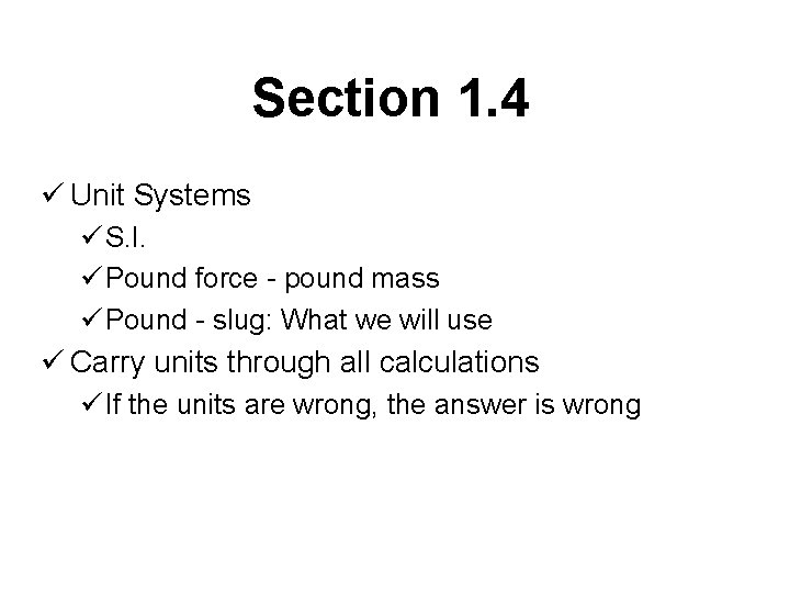 Section 1. 4 ü Unit Systems ü S. I. ü Pound force - pound
