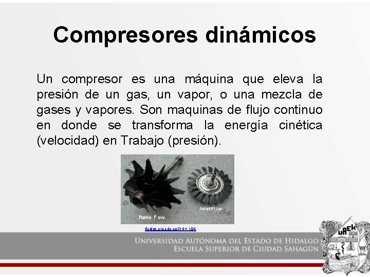 Compresores dinámicos Un compresor es una máquina que eleva la presión de un gas,