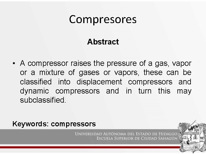 Compresores Abstract • A compressor raises the pressure of a gas, vapor or a