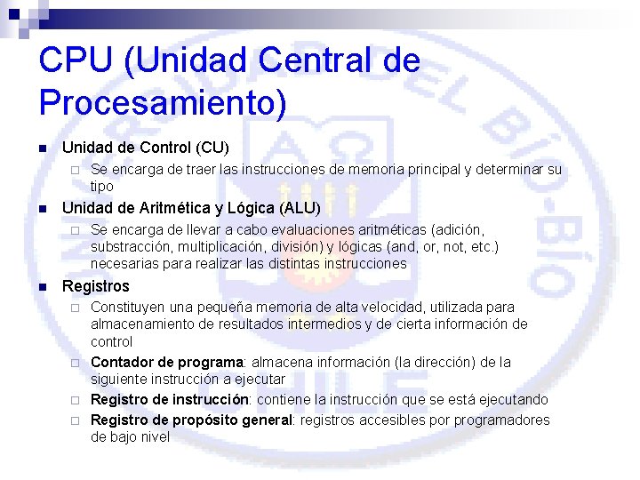 CPU (Unidad Central de Procesamiento) n Unidad de Control (CU) ¨ n Unidad de