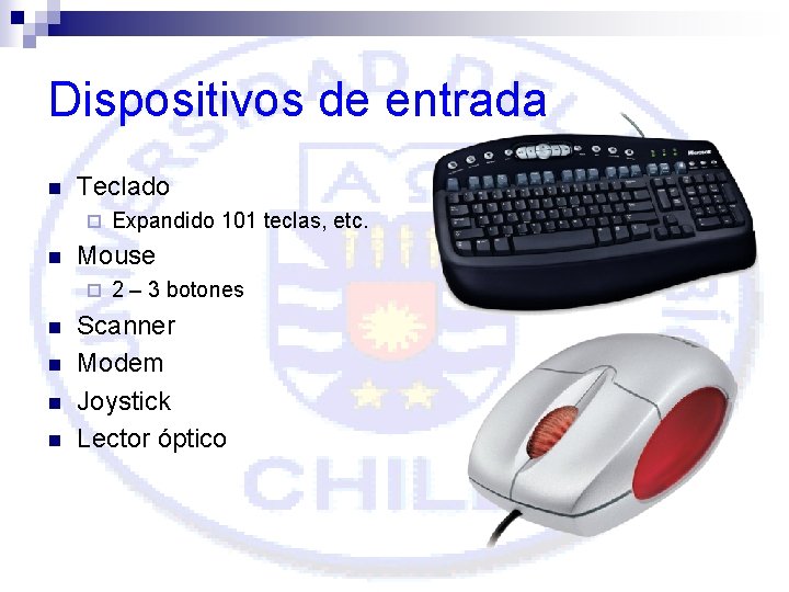 Dispositivos de entrada n Teclado ¨ n Mouse ¨ n n Expandido 101 teclas,