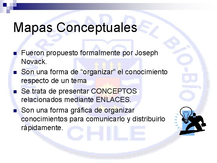 Mapas Conceptuales n n Fueron propuesto formalmente por Joseph Novack. Son una forma de