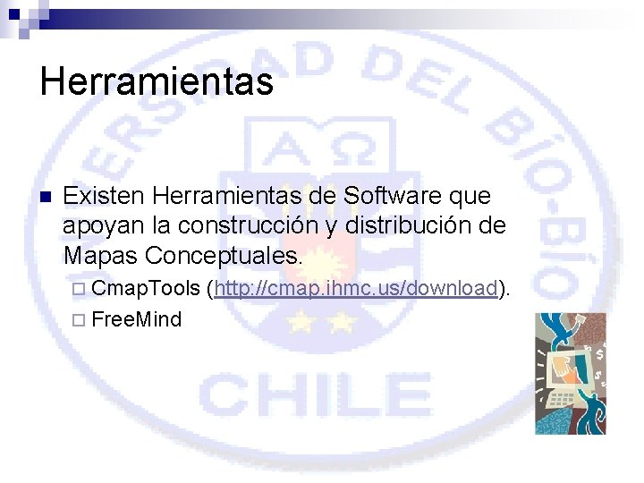 Herramientas n Existen Herramientas de Software que apoyan la construcción y distribución de Mapas