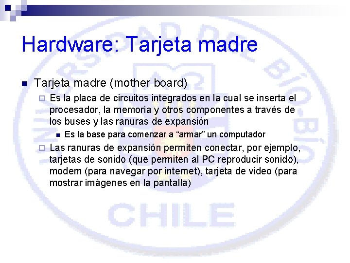 Hardware: Tarjeta madre n Tarjeta madre (mother board) ¨ Es la placa de circuitos