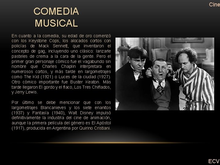 COMEDIA MUSICAL Cine En cuanto a la comedia, su edad de oro comenzó con