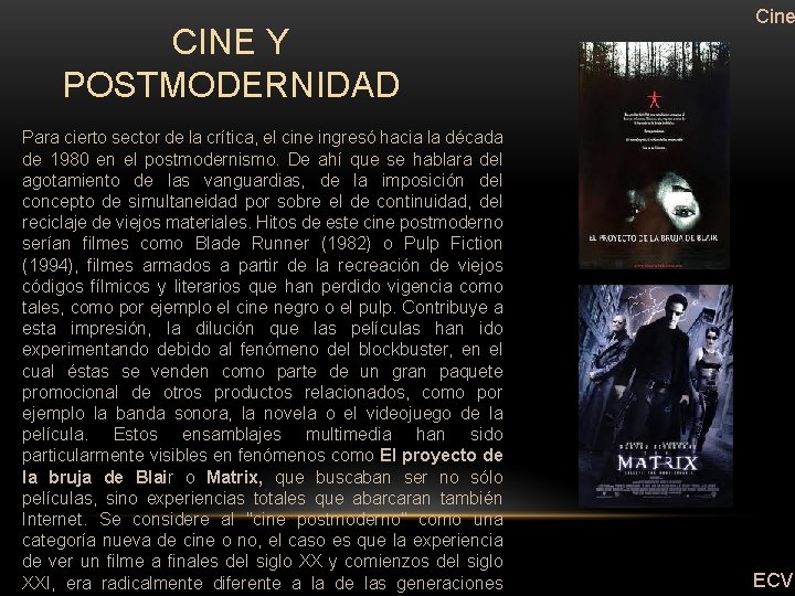 CINE Y POSTMODERNIDAD Para cierto sector de la crítica, el cine ingresó hacia la