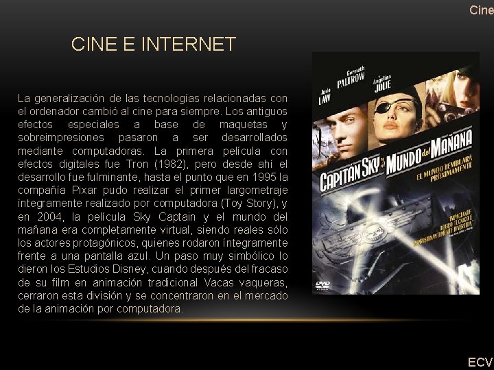 Cine CINE E INTERNET La generalización de las tecnologías relacionadas con el ordenador cambió