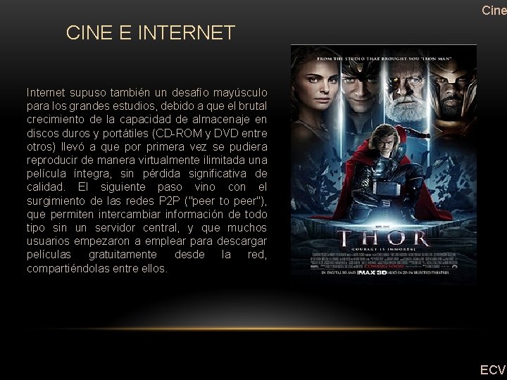 Cine CINE E INTERNET Internet supuso también un desafío mayúsculo para los grandes estudios,