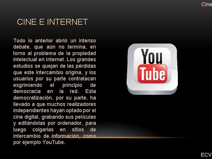 Cine CINE E INTERNET Todo lo anterior abrió un intenso debate, que aún no