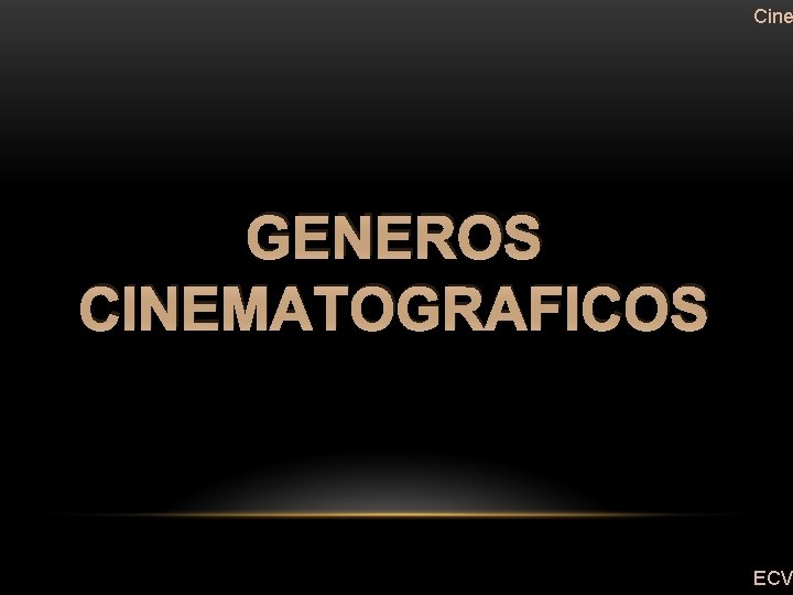 Cine GENEROS CINEMATOGRAFICOS ECV 