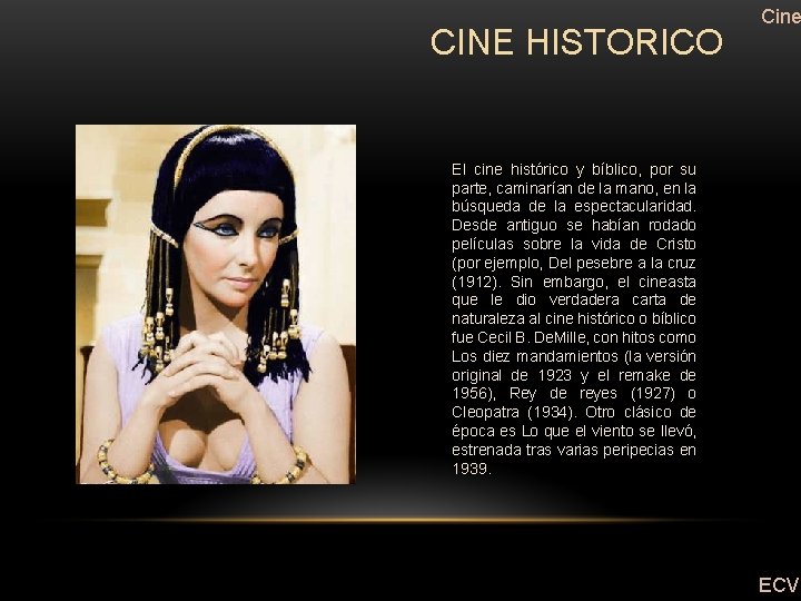 CINE HISTORICO Cine El cine histórico y bíblico, por su parte, caminarían de la