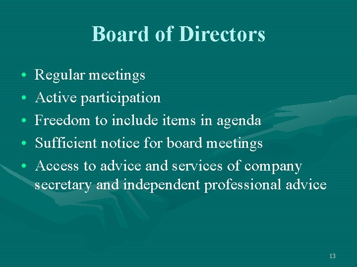 Board of Directors • • • Regular meetings Active participation Freedom to include items