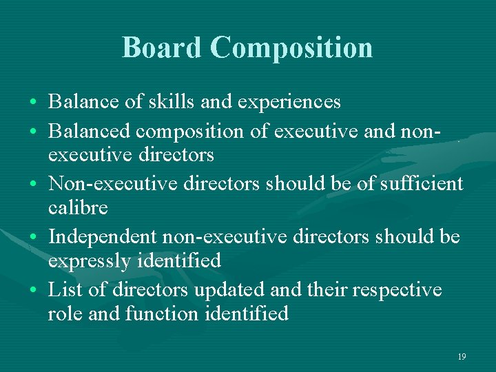 Board Composition • Balance of skills and experiences • Balanced composition of executive and